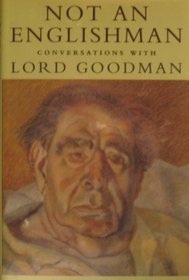 Not an Englishman: Conversations With Lord Goodman