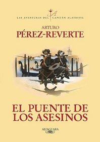 El puente de los asesinos / The murderers bridge (Capitan Alatriste / Captain Alatriste) (Spanish Edition)