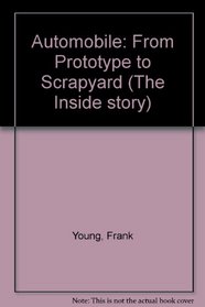 Automobile: From Prototype to Scrapyard (The Inside Story)