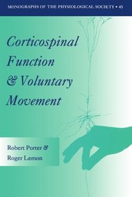 Corticospinal Function and Voluntary Movement (Monographs of the Physiological Society , No 45)