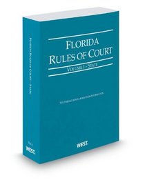 Florida Rules of Court - State, 2013 ed. (Vol. I, Florida Court Rules)