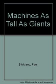 Machines as Tall as Giants