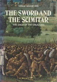 The sword and the scimitar: The saga of the Crusades