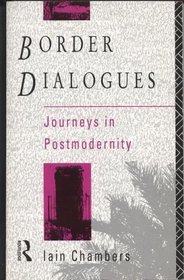 Border Dialogues: Journeys in Postmodernity (A Comedia Book)