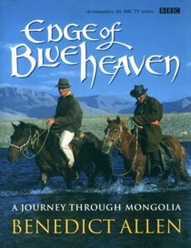 Edge of Blue Heaven: A Journey Through Mongolia