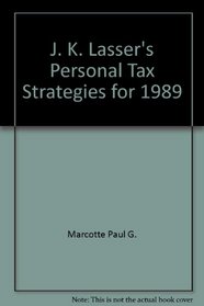 J. K. Lasser's Personal Tax Strategies for 1989