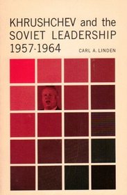 Khrushchev and the Soviet Leadership 1957-1964