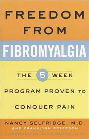 Freedom from Fibromyalgia : The 5-Week Program Proven to Conquer Pain