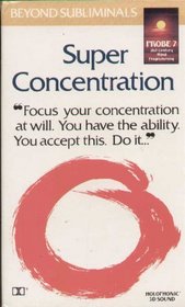 Super Concentration (Probe 7/Beyond Subliminals)