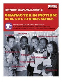 Character in Motion! (Real Life Stories Series, 7th Grade Student Workbook)