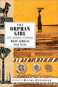 The Orphan Girl and Other Stories: West African Folk Tales (International Folk Tales)