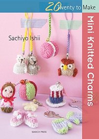 20TM Mini Knitted Charms (Twenty to Make)