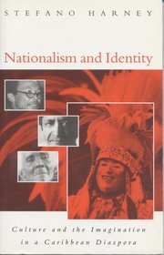 Nationalism and Identity: Culture and the Imagination in a Caribbean Diaspora