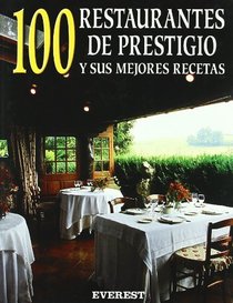 100 Restaurantes de Prestigio y Sus Mejores (Spanish Edition)