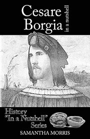 Cesare Borgia in a Nutshell