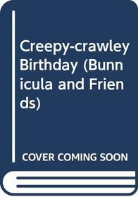 Creepy-crawley Birthday (Bunnicula and Friends)