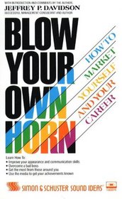 BLOW YOUR HORN CST : How to Market Yourself and Your Career