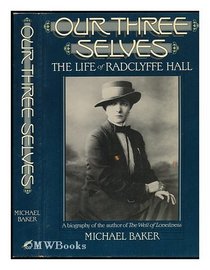 Our Three Selves: The Life of Radclyffe Hall