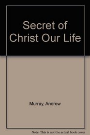 Secret of Christ Our Life