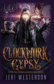 Clockwork Gypsy (Enchanter Chronicles, Bk 2)