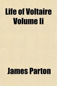 Life of Voltaire Volume Ii