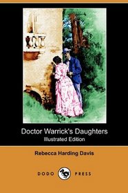 Doctor Warrick's Daughters (Illustrated Edition) (Dodo Press)