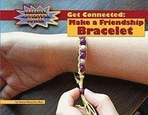 Get Connected: Make a Friendship Bracelet (Creative Adventure Guides)