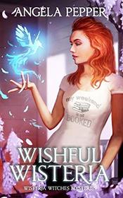 Wishful Wisteria (Wisteria Witches Mysteries)