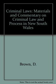 Criminal Laws: Materials and Commentary on Criminal Laws and Process in New South Wales