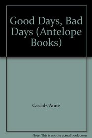Good Days, Bad Days (Antelope Books)