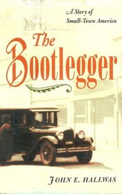 The Bootlegger: A Story of Small-Town America