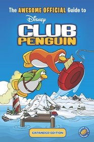 The Awesome Official Guide to Club Penguin: Expanded Edition (Disney Club Penguin)