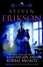 The First Collected Tales of Bauchelain and Korbal Broach: Three Short Novels of the Malazan Empire