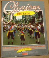 Glorious Britain: A Guide to the Festivals, fairs and Pageantry of the British Isles