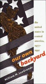 Our Own Backyard: The United States in Central America, 1977-1992