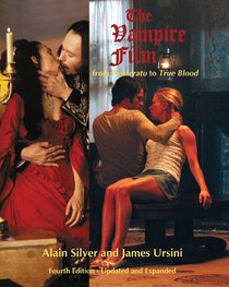The Vampire Film: From Nosferatu to True Blood Fourth Edition - Updated and Expanded