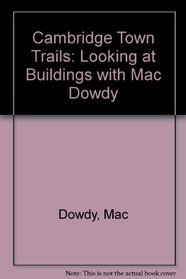 Cambridge Town Trails: Looking at Buildings with Mac Dowdy