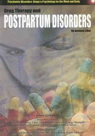 Drug Therapy and Postpartum Disorders (Psychiatric Disorders, Drugs & Psychology for the Mind and Body)