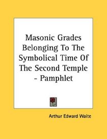 Masonic Grades Belonging To The Symbolical Time Of The Second Temple - Pamphlet