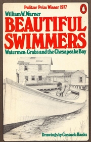 Beautiful Swimmers: Watermen, Crabs, and the Chesapeake Bay