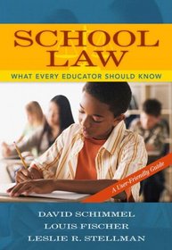 School Law: What Every Educator Should Know, A User-Friendly Guide (What Every Teacher Should Know About... (Wetska Series))