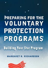 Preparing for the Voluntary Protection Programs : Building Your Star Program