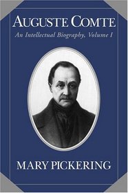 Auguste Comte: Volume 1 : An Intellectual Biography (Auguste Comte Intellectual Biography)