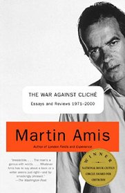 The War Against Clich : Essays and Reviews, 1971-2000