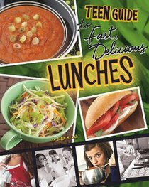 A Teen Guide to Fast, Delicious Lunches (Teen Cookbooks)