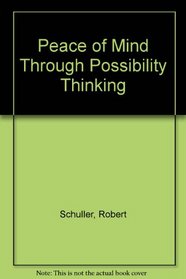 Peace of Mind Through Possibility Thinking