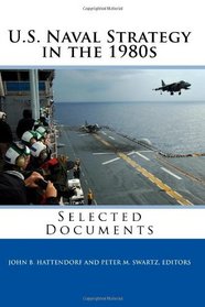 U.S. Naval Strategy in the 1980s: Selected Documents