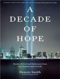 A Decade of Hope: Stories of Grief and Endurance from 9/11 Families and Friends