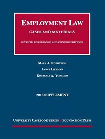 Rothstein, Liebman and Yuracko's Employment Law, Cases and Materials, 7th, 2013 Supplement