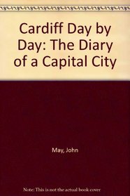Cardiff Day by Day: The Diary of a Capital City
